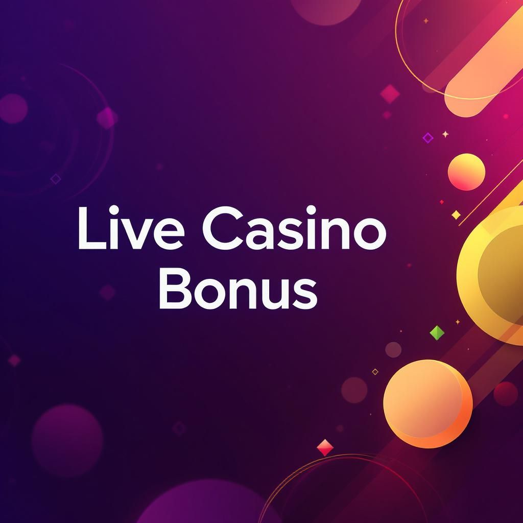 Live Casino Bonus Live Casino Bonus